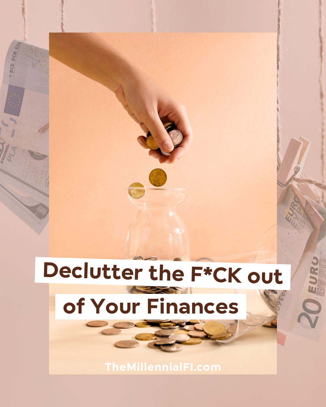 Declutter the F*ck Out of Your Finances